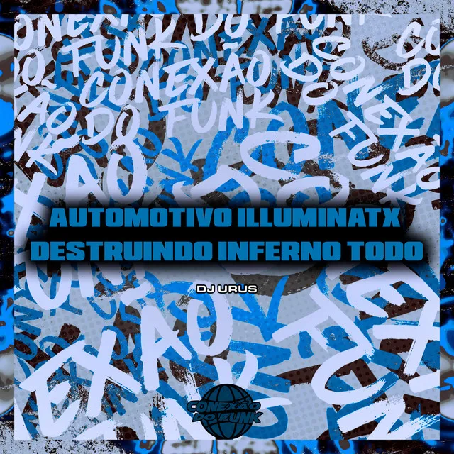 Automotivo Illuminatx Destruindo Inferno Todo