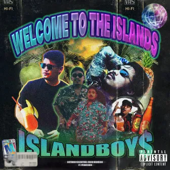 Welcome To The Islands by Island Boy$