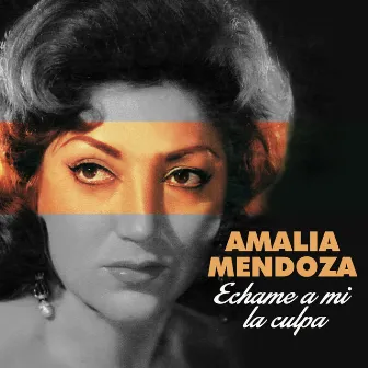 Echame a mi la culpa by Amalia Mendoza