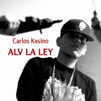 Alv la Ley by Carlos Kasino