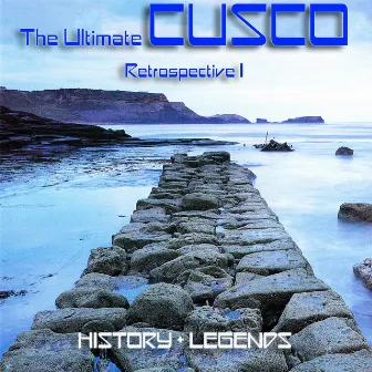 The Ultimate Cusco - Retrospective I (History + Legends) by Cusco