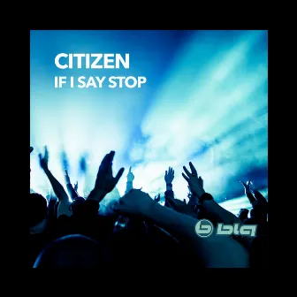 If I Say Stop by Citizen