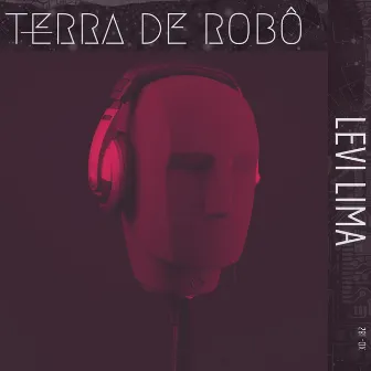 Terra de Robô by Levi Lima