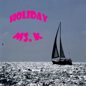 Holiday by Ms. K