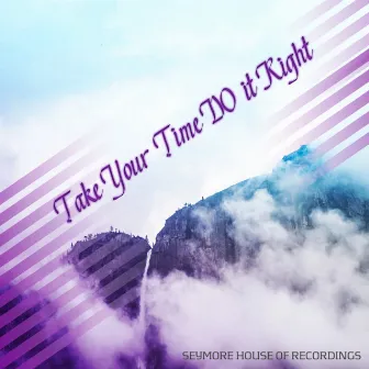 Take Your Time Do It Right by Dwayne W. Tyree