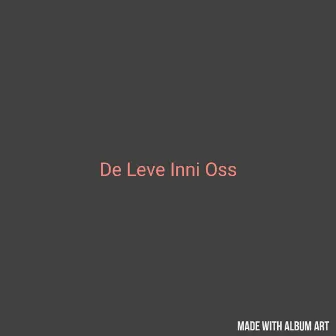 De Leve Inni Oss by Isak Ung