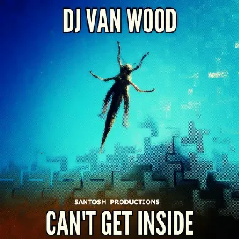 Can't Get Inside by DJ. Van Wood