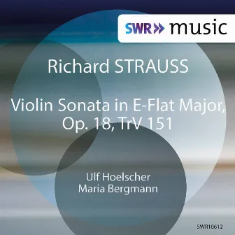 R. Strauss: Violin Sonata in E-Flat Major, Op. 18, TrV 151 by Maria Bergmann