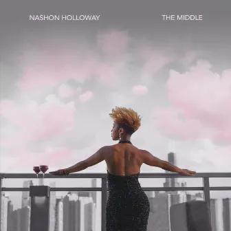 The Middle by Nashon Holloway