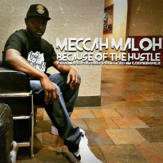 Because of the Hustle by Meccah Maloh