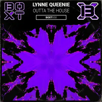 Outta The House by Lynne Queenie