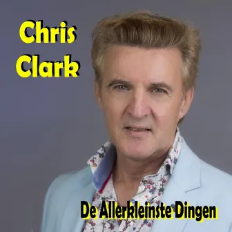 De Allerkleinste Dingen by Chris Clark