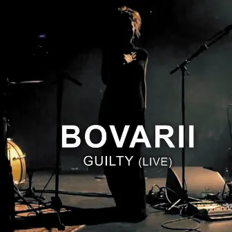 Guilty (Live) by Bovarii