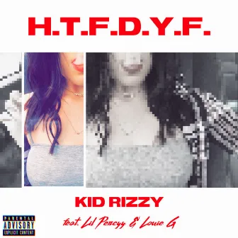 H.T.F.D.Y.F. by Kid Rizzy