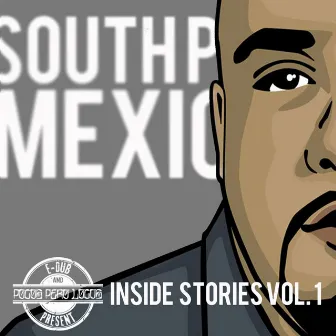 South Park Mexican Inside Stories Vol. 1 by Pocos Pero Locos