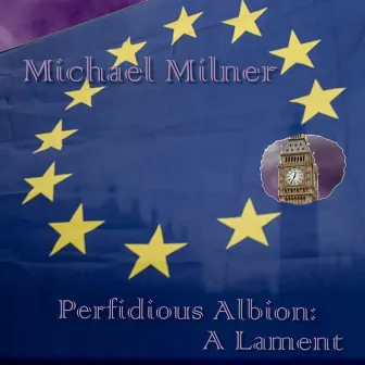 Perfidious Albion: A Lament by Michael Milner