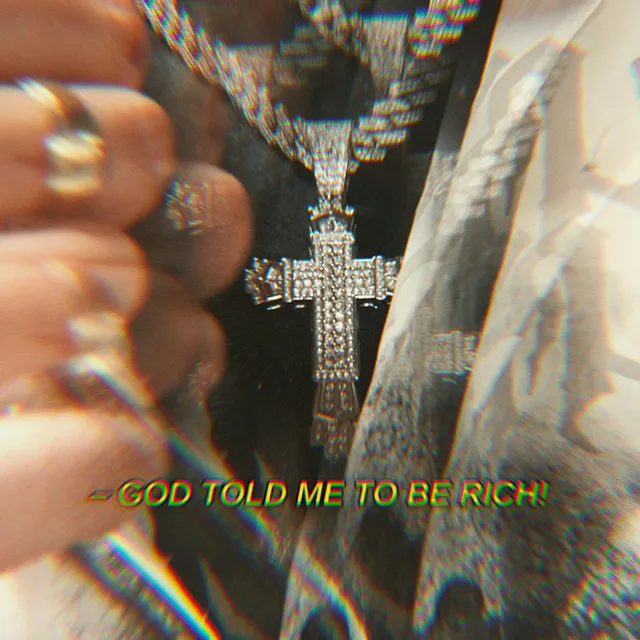 GOD TOLD ME TO BE RICH!