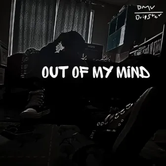 OUT OF MY MIND by Sir Moncler