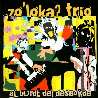 Al Borde del Desborde by Zo'loka? Trio