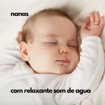 Nanas (Com Relaxante Som de Agua) by Nanas