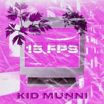 15 Fps by Kid Munni