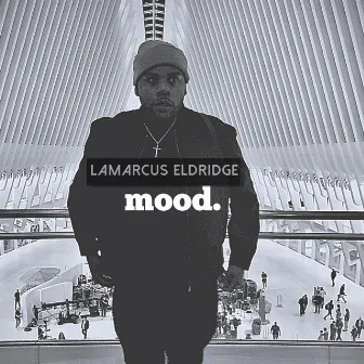 Mood. by LaMarcus Eldridge