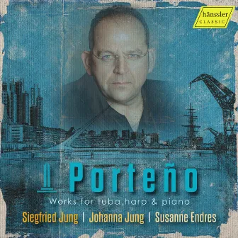 Porteño: Works for Tuba, Harp & Piano by Siegfried Jung