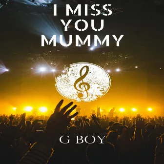 I Miss You Mummy by 