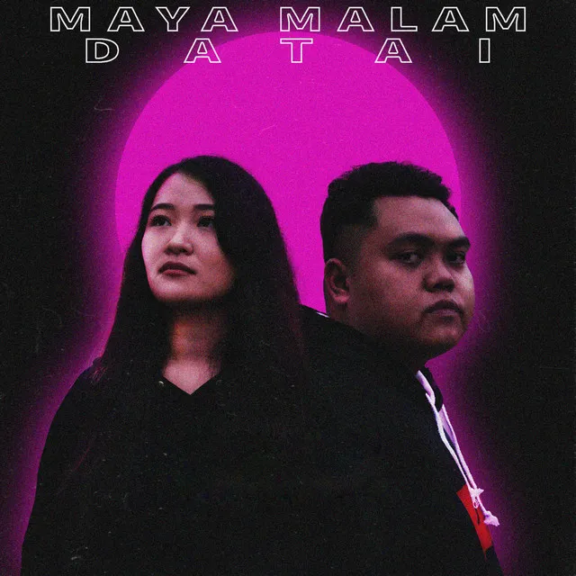 MAYA MALAM DATAI