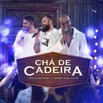 Chá De Cadeira (Ao Vivo) by Jorge & Mateus