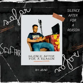 SAFAR (Silence After For A Reason) by UBAID