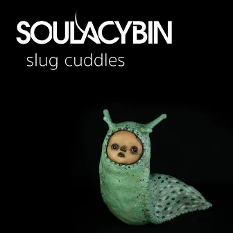 Slug Cuddles by Soulacybin