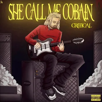 She Call Me Cobain by Critical