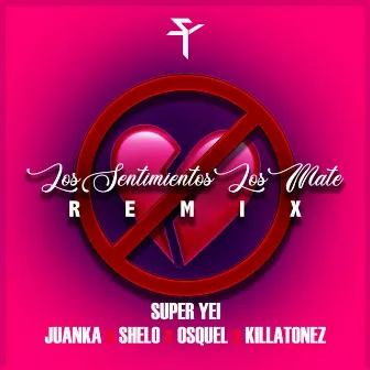 Los Sentimientos los Mate (Remix) by Super Yei