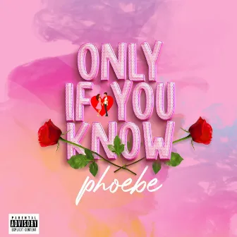 Only If You Know by Phoebe