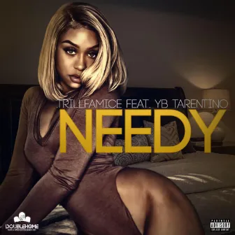 Needy by TrillfamIce