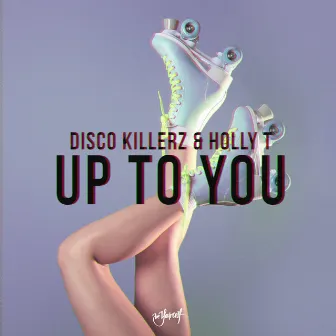 Up To You by Holly T