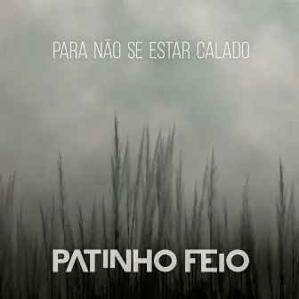 Para Não Se Estar Calado by Patinho Feio