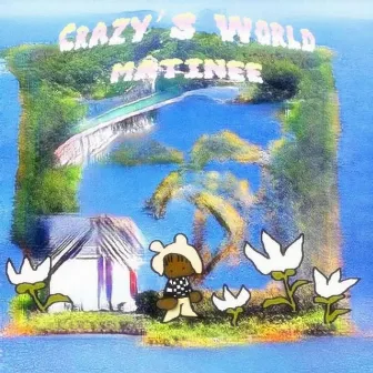 Crazy's World: Matinee by Dats Crazy