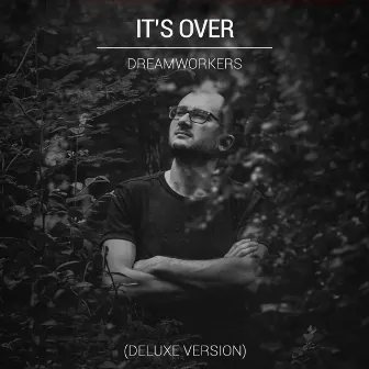 It's Over (Deluxe Version) by Dreamworkers