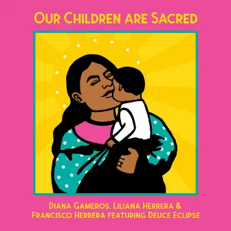 Our Children Are Sacred by Diana Gameros