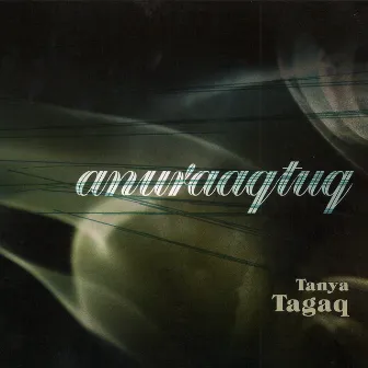 Anuraaqtuq by Tanya Tagaq