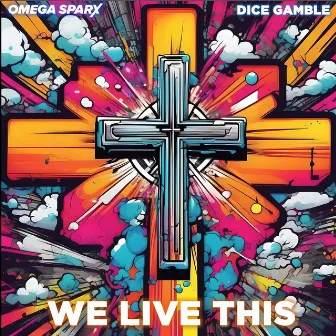 We Live This by Dice Gamble