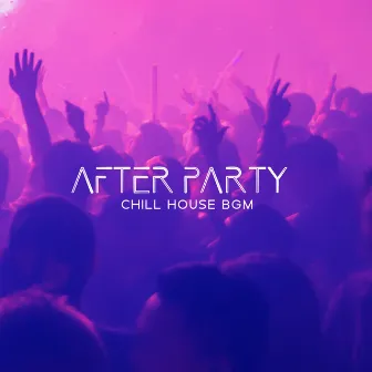 After Party Chill House BGM by DJ Chill del Mar