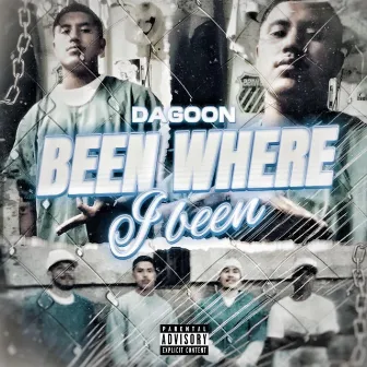 Been Where I Been by DaGoon