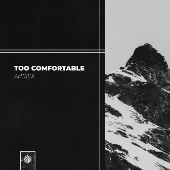 Too Comfortable by Antrex