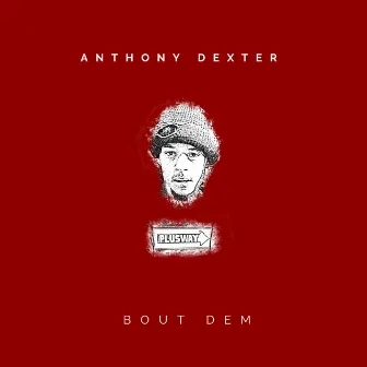 Bout Dem by Anthony Dexter