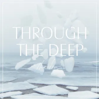 Through The Deep - EP by The fin.