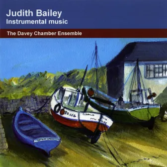 Bailey, J.: Instrumental Music by Judith Bailey