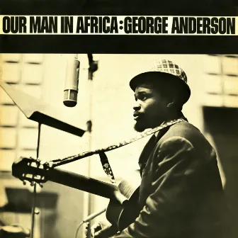 Our Man in Africa by George Anderson